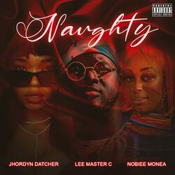 Naughty (feat. Jhordyn Datcher & Nobiee Monea)