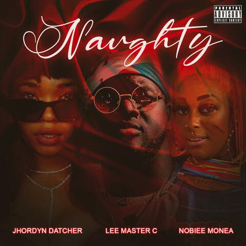 Naughty (feat. Jhordyn Datcher & Nobiee Monea)