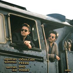 Oğulcan Feels Bad Today (feat. Oğulcan Sönmez & Sercan İke)