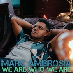 We Are Who We Are