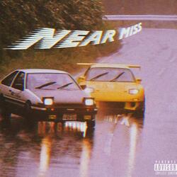 NEAR MISS (feat. NXGHTRUNS)