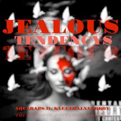 Jealous Tendencys (feat. AquaRaps)
