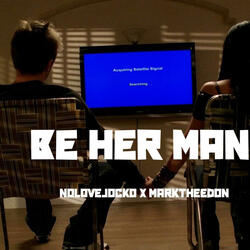 Be Her Man (feat. NoLoveJocko)