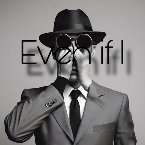 Even if I