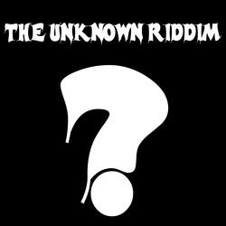 The Unknown Riddim