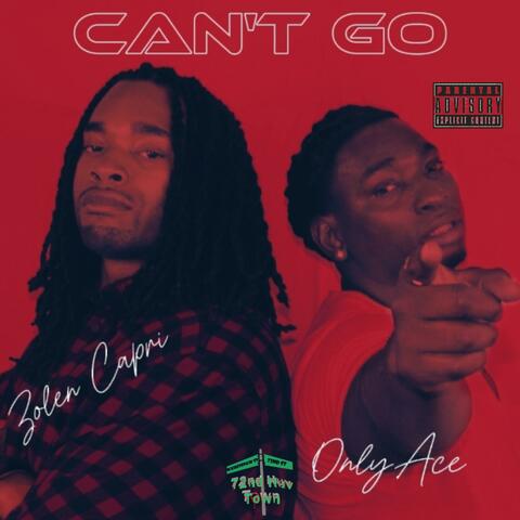 Can't Go (feat. Zolen Capri)