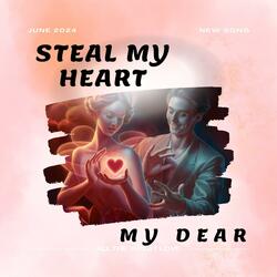 Steal My Heart My Dear