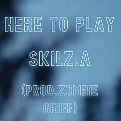 Here To Play (feat. Zombie Griff)