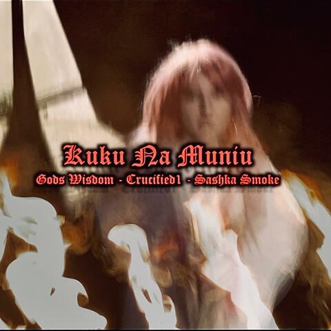Kuku Na Muniu (feat. Crucified1 & Sashka Smoke)