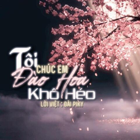 TÔI CHÚC EM ĐÀO HOA KHÔ HÉO (KENPHAM Remix)