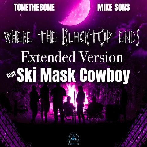 Where The Blacktop Ends (feat Mike Sons & Ski Mask Cowboy) Extended Version
