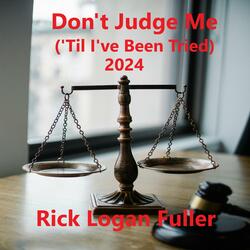 Don't Judge Me ('Til I've Been Tried)