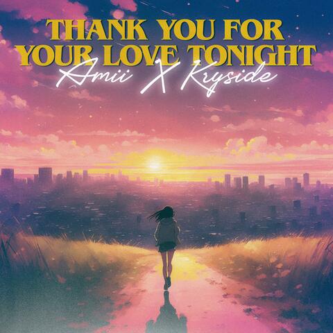 Thank you for your love tonight