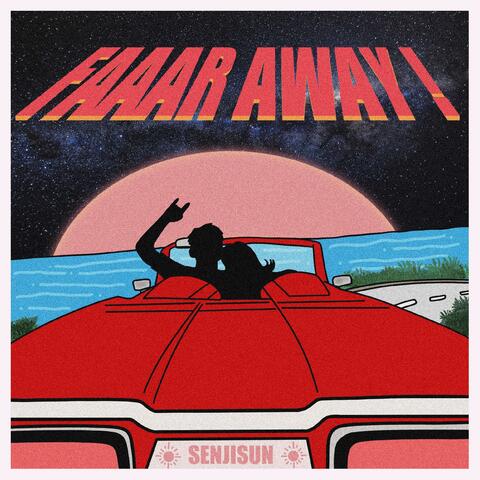 FAR AWAY