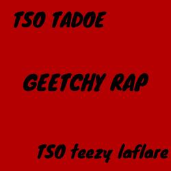 Geetchy rap (feat. TSO teezy laflare)