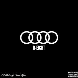 R-Eight (feat. Lil' Vader & Sam Afro)