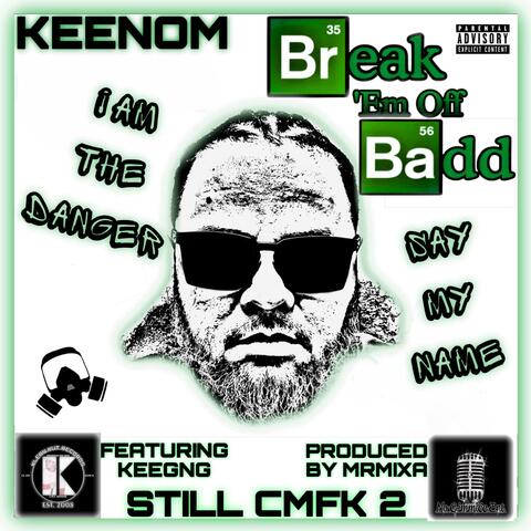 BREAK 'EM OFF BADD(STILL C.M.F.K. 2)