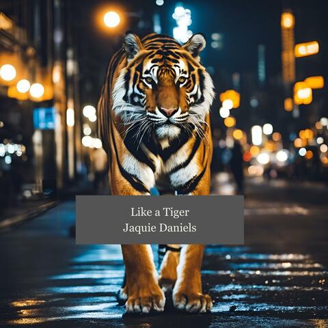Like a tiger