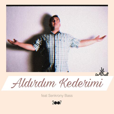 Aldırdım Kederimi (feat. Senkrony Bass)
