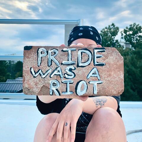 PRIDE WAS A RIOT