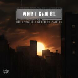 Who I Can Be (feat. Seven Da Pantha)