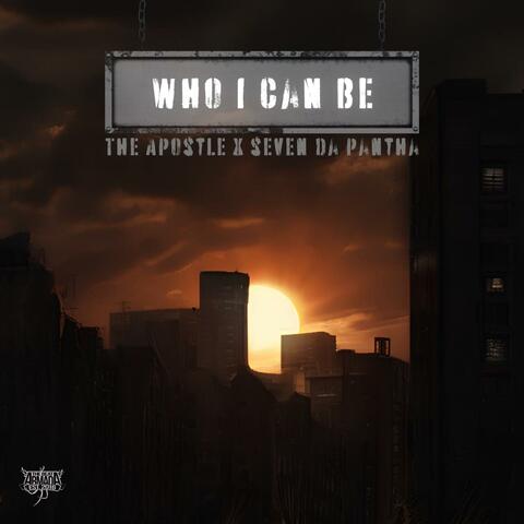 Who I Can Be (feat. Seven Da Pantha)