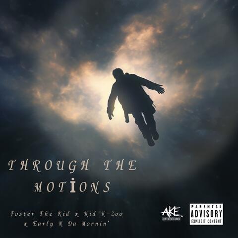 Through the motions (feat. Kid K-Zoo & Early N Da Mornin')