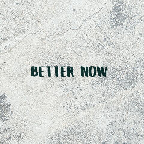 Better Now