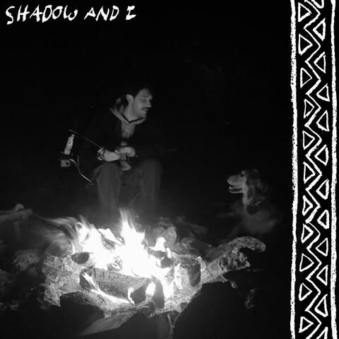 Shadow And I