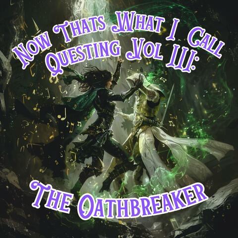 Now That's What I Call Questing Vol III: The Oathbreaker