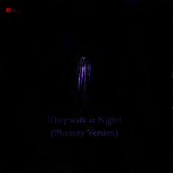They walk at Night!
