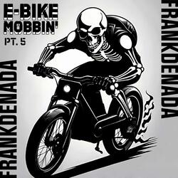 E-BIKE MOBBIN' pt. 5 (feat. E-BIKE MOB)