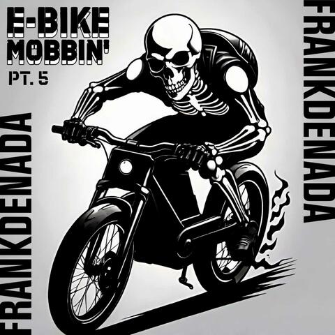 E-BIKE MOBBIN' pt. 5 (feat. E-BIKE MOB)
