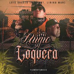 ESTRE HUMO Y LOQUERA (feat. LIRIKO WAN)