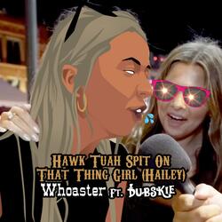 Hawk Tuah Spit On That Thing Girl (Hailey) (feat. Dubskie)