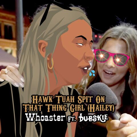 Hawk Tuah Spit On That Thing Girl (Hailey) (feat. Dubskie)