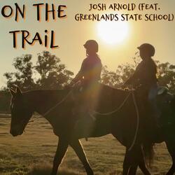 On the Trail (feat. Greenlands State school)