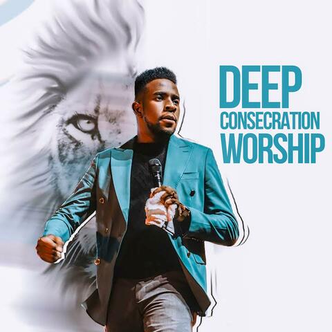 DEEP CONSECRATION WORSHIP