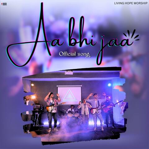 Aa Bhi Jaa (feat. Aaron Singh, Akshay Kaim, Ashish Francis, Mahima Singh & Cinderella Singh)