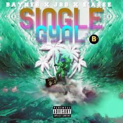 Single Gyal (feat. JBS & E'ASEE)