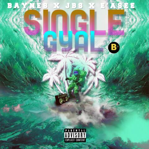Single Gyal (feat. JBS & E'ASEE)