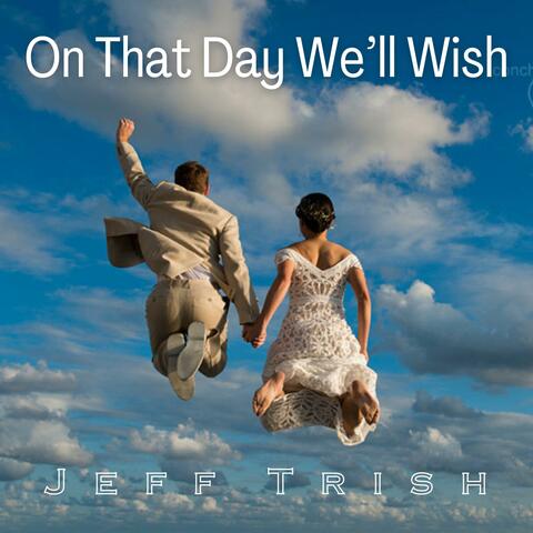 On That Day We'll Wish