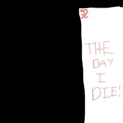 THE DAY I DIE