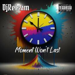 Moment Won't Last