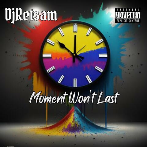 Moment Won't Last