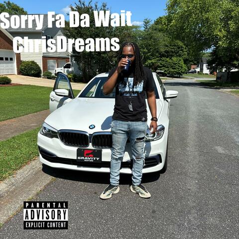 Sorry Fa Da Wait