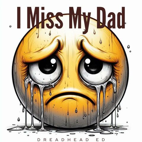 I Miss My Dad