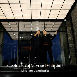 Gezim Salaj & Suad Shaptafi (Diku larg vendlindjes)