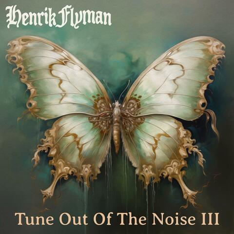 Tune Out Of The Noise III