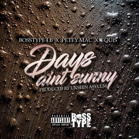 Days Ain't Sunny (feat. Petey Mac & Equis)